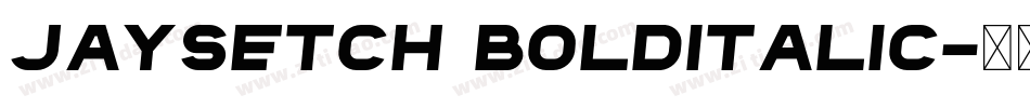 Jaysetch BoldItalic字体转换